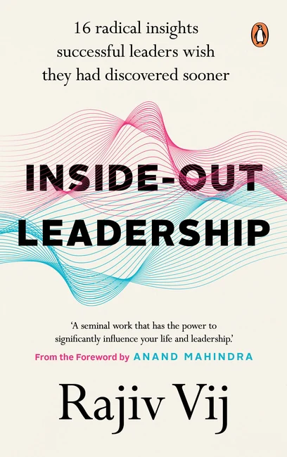 Inside-Out Leadership by Rajiv Vij