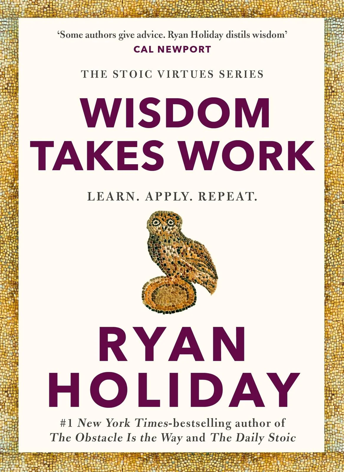 Wisdom Takes Work by Ryan Holiday